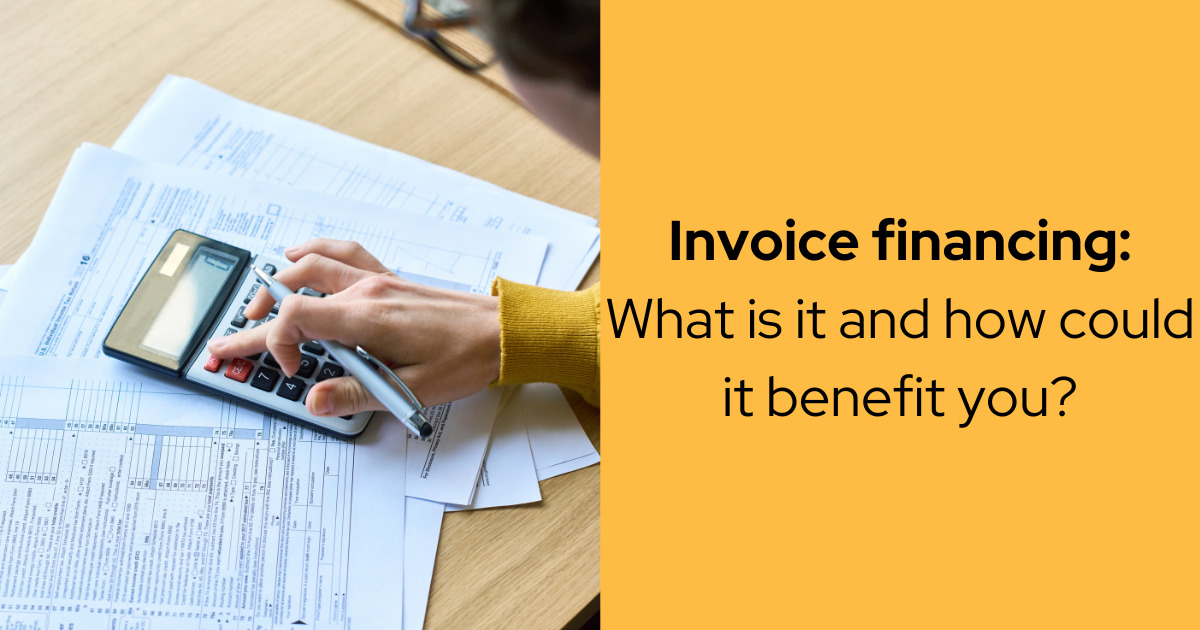 The Benefits Of Invoice Financing: A Comprehensive Guide